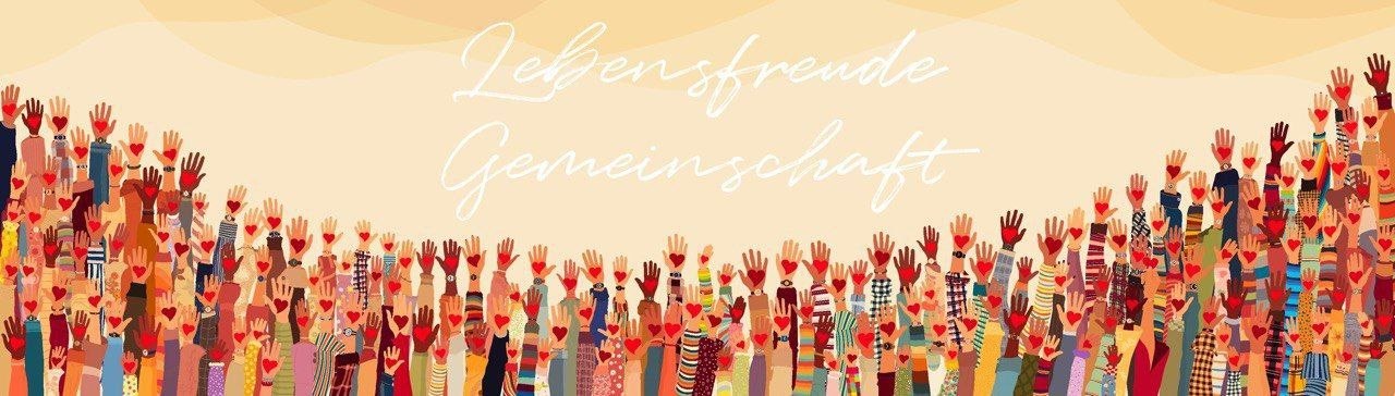 Lebensfreu(n)de Gemeinschaft - Zeit für Stärke!