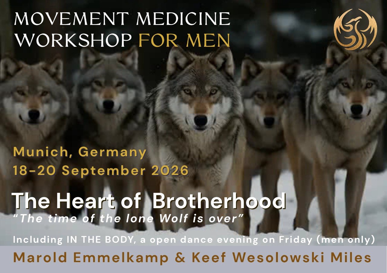 THE HEART OF BROTHERHOOD - The time of the lone wolf is over - Ein MOVEMENT MEDICINE Wochenende mit Marold Emmerkamp und Keef Wesolowski-Miles