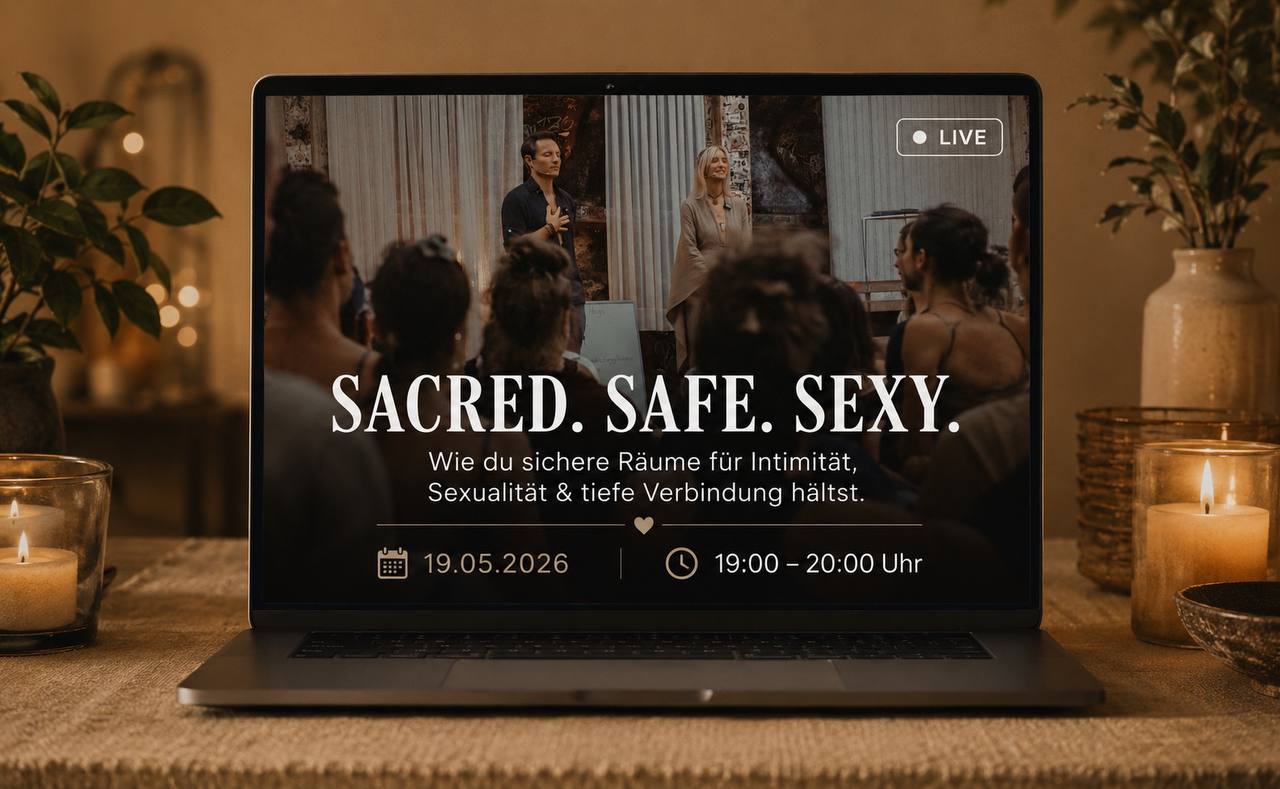 Kostenloses Webinar: SACRED. SAFE. SEXY. Wie du sichere Räume für Intimität, Sexualität & tiefe Verbindung hältst