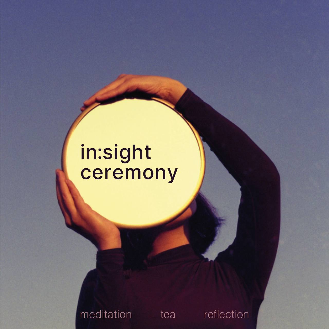 in:sight - Tea Ceremony and Weekly Reflection